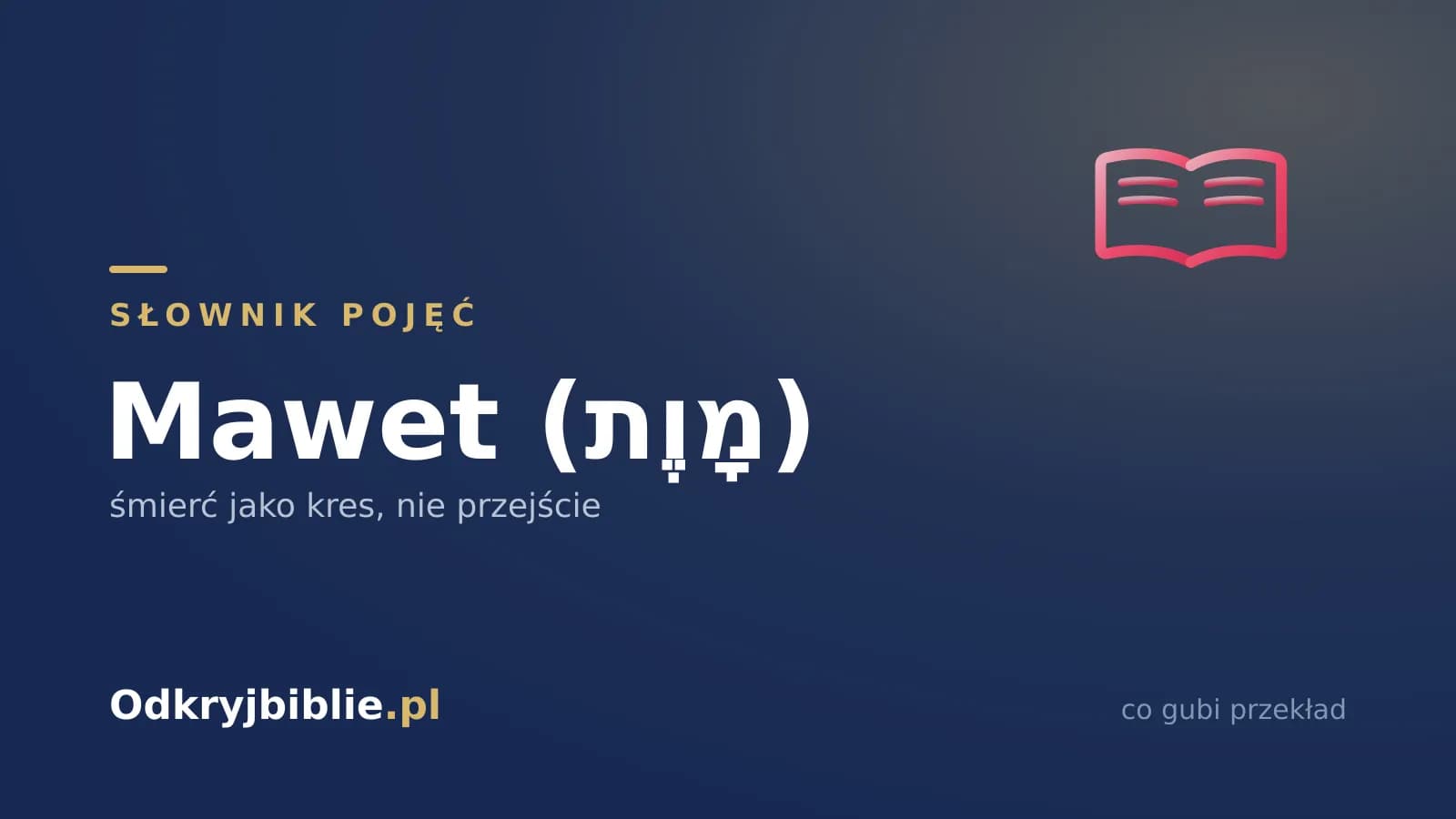 Mawet (מָוֶת) — śmierć jako kres, nie przejście