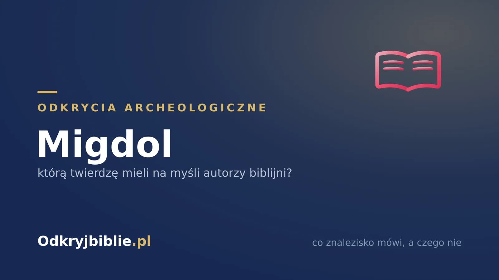 Migdol — którą twierdzę mieli na myśli autorzy biblijni?