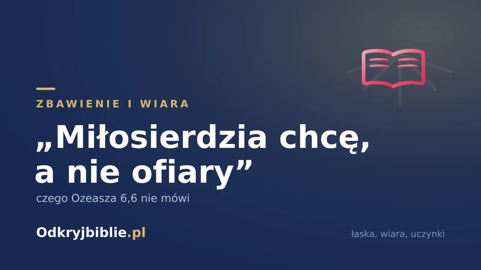 „Miłosierdzia chcę, a nie ofiary” — czego Ozeasza 6,6 nie mówi