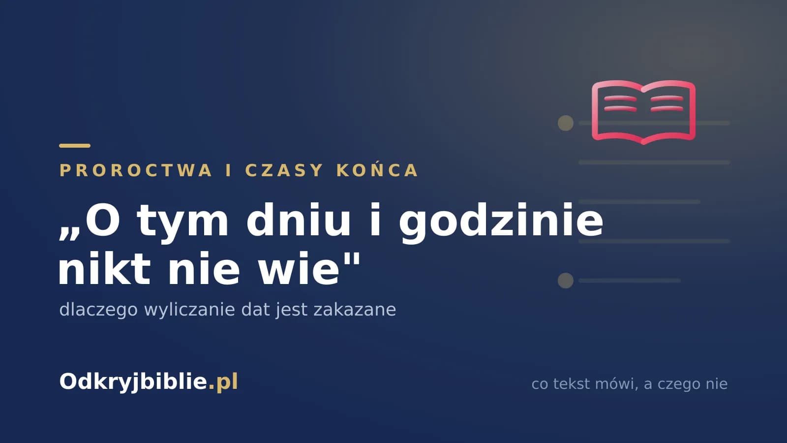 „O tym dniu i godzinie nikt nie wie” — dlaczego wyliczanie dat jest zakazane