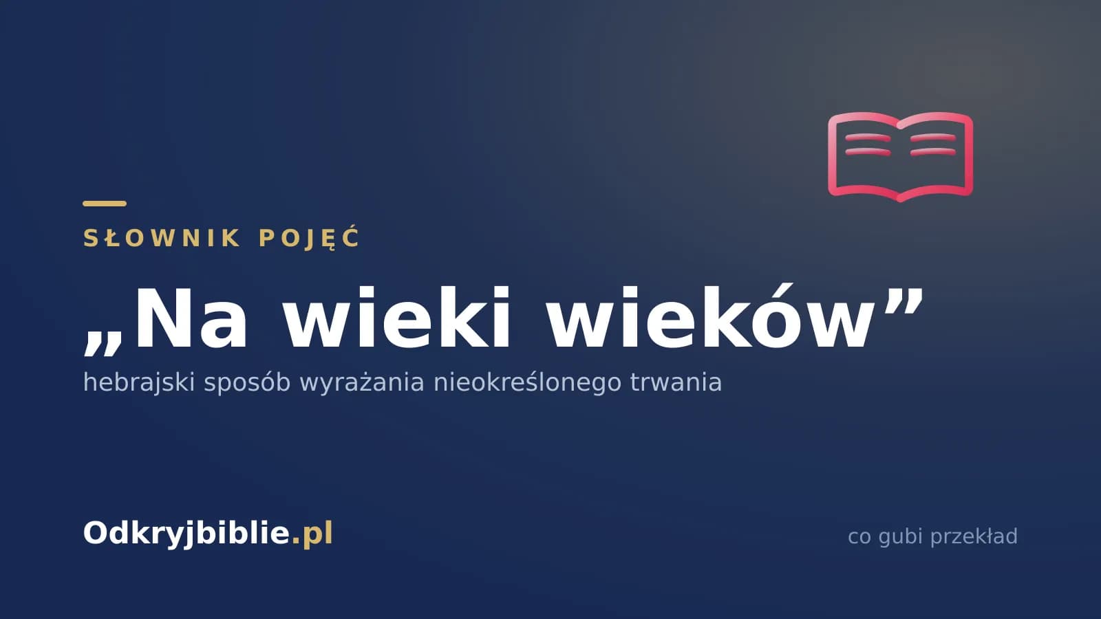 „Na wieki wieków” — hebrajski sposób wyrażania nieokreślonego trwania