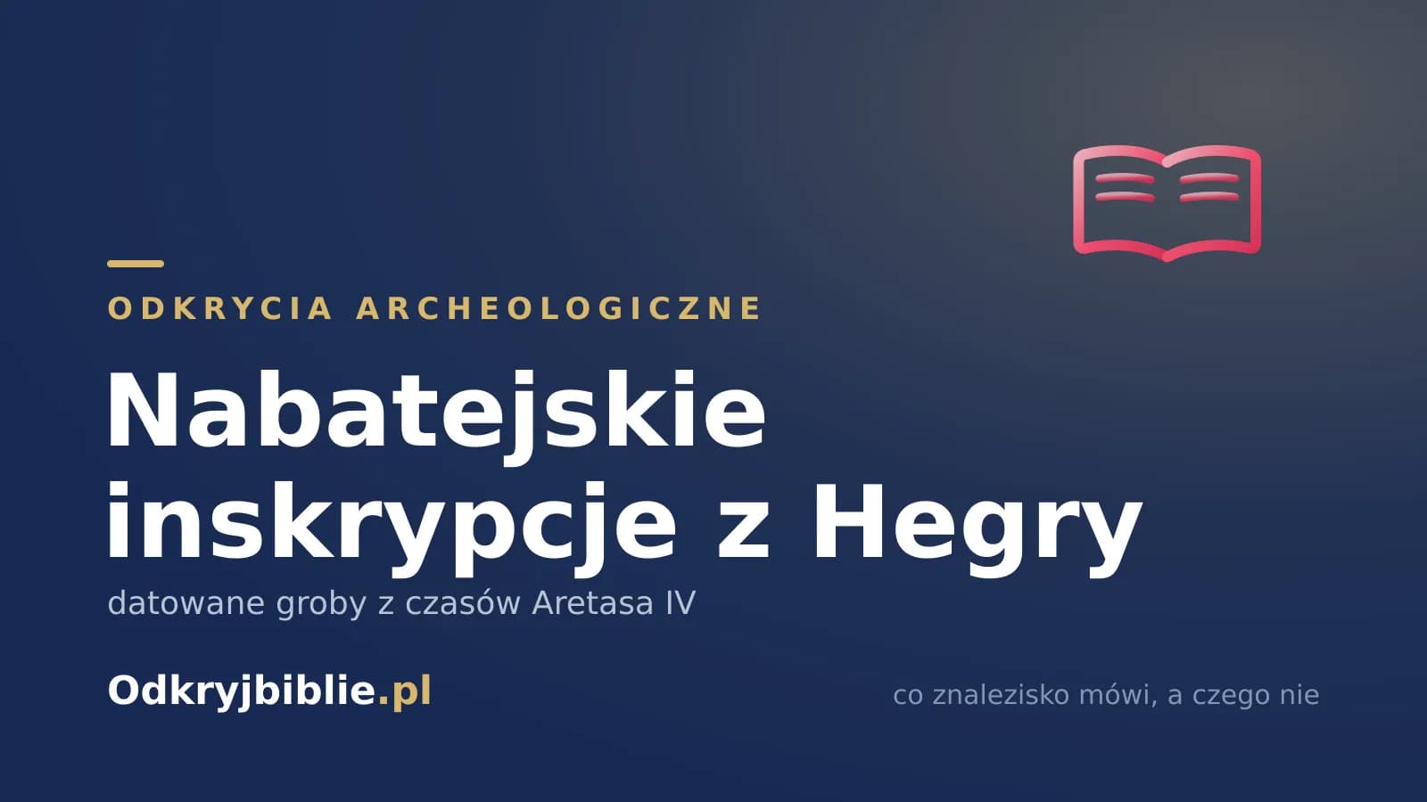 Nabatejskie inskrypcje z Hegry — datowane groby z czasów Aretasa IV