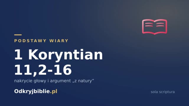 1 Koryntian 11,2-16 — nakrycie głowy i argument „z natury”