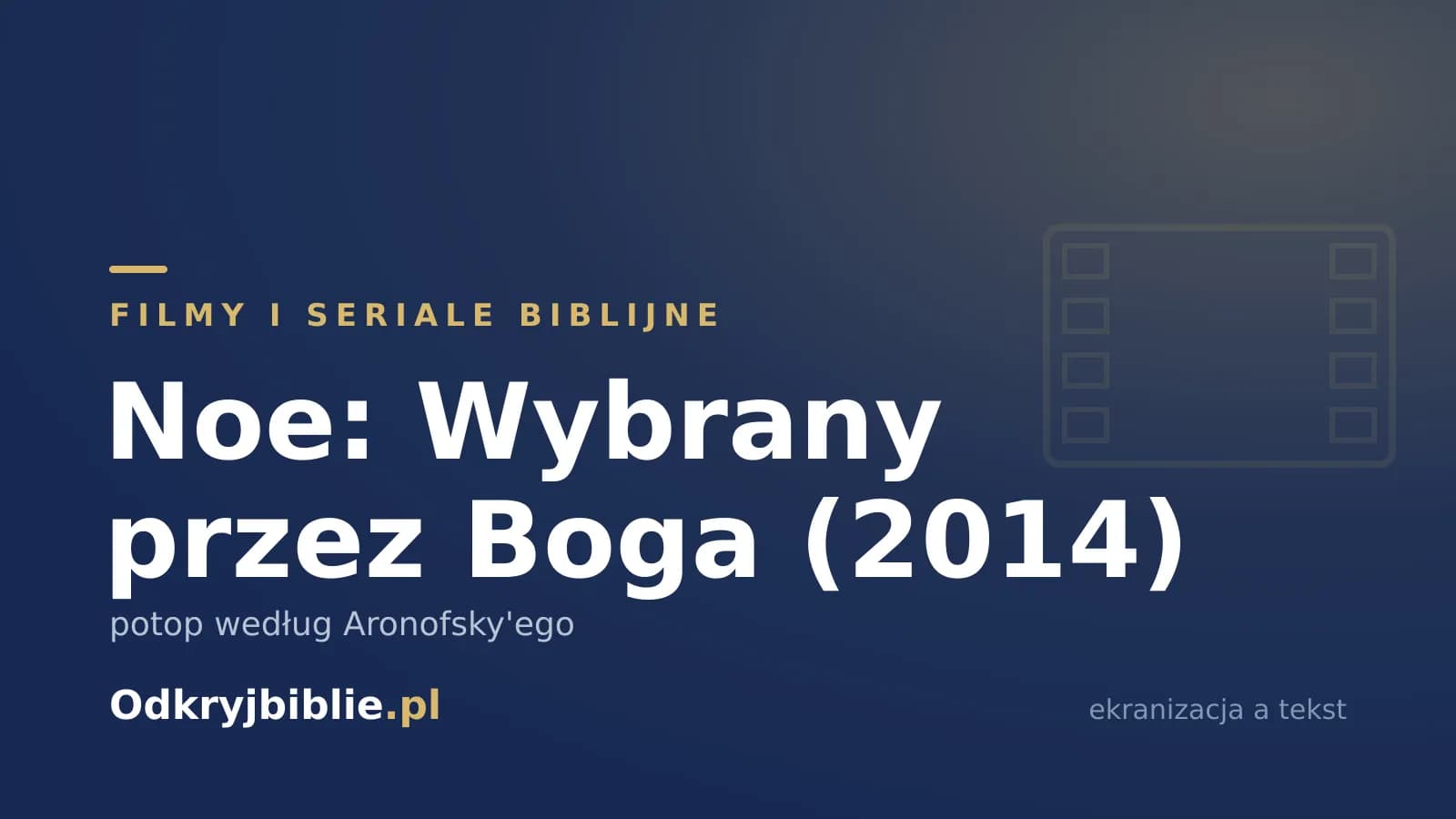 Noe: Wybrany przez Boga (2014) — potop według Aronofsky’ego