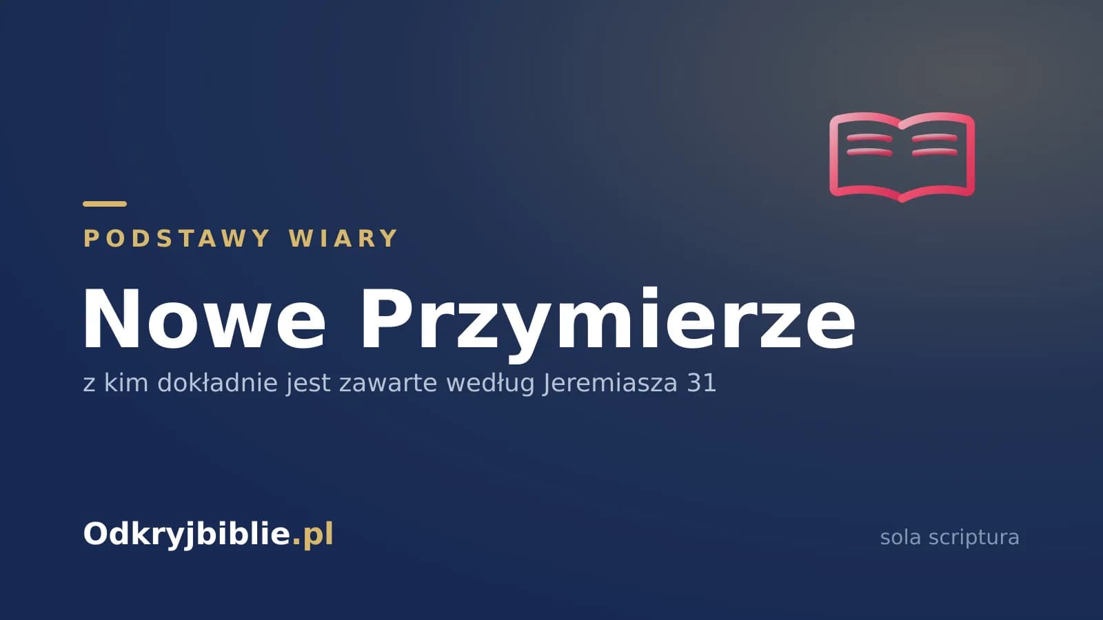 Nowe Przymierze — z kim dokładnie jest zawarte według Jeremiasza 31