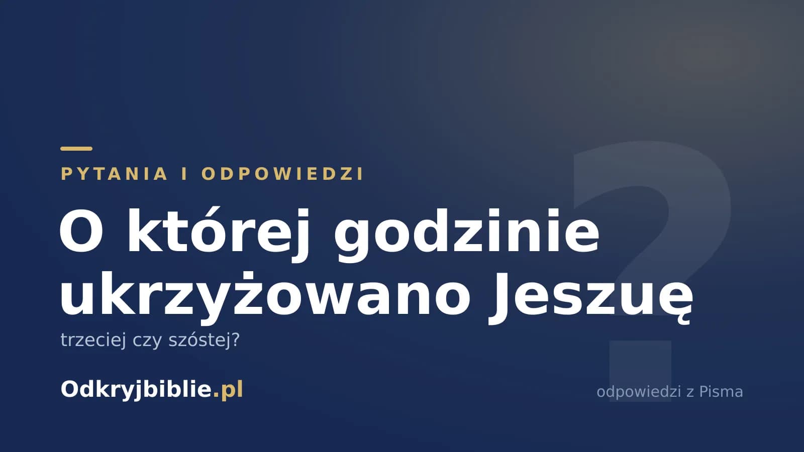 O której godzinie ukrzyżowano Jeszuę — trzeciej czy szóstej?