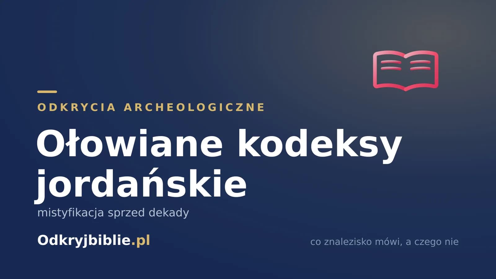 Ołowiane kodeksy jordańskie — mistyfikacja sprzed dekady