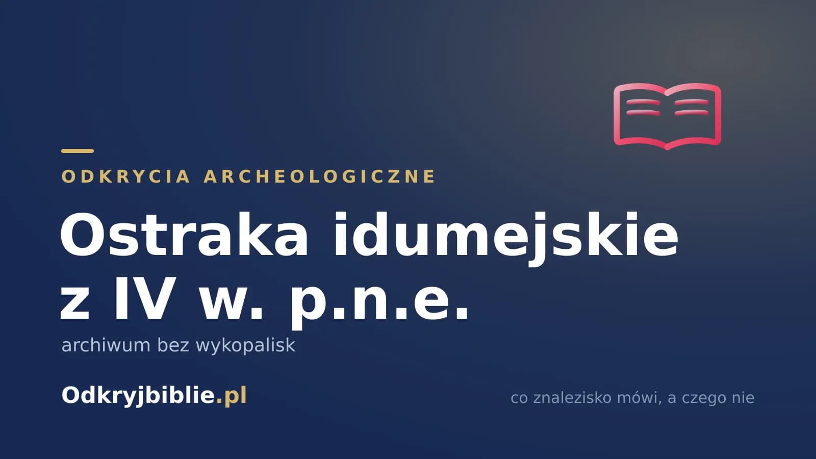 Ostraka idumejskie z IV w. p.n.e. — archiwum bez wykopalisk