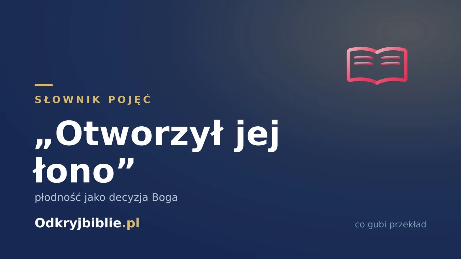„Otworzył jej łono” — płodność jako decyzja Boga