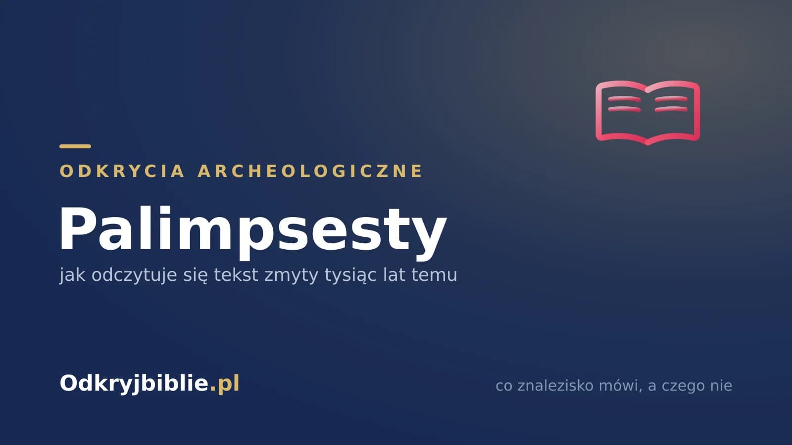 Palimpsesty — jak odczytuje się tekst zmyty tysiąc lat temu
