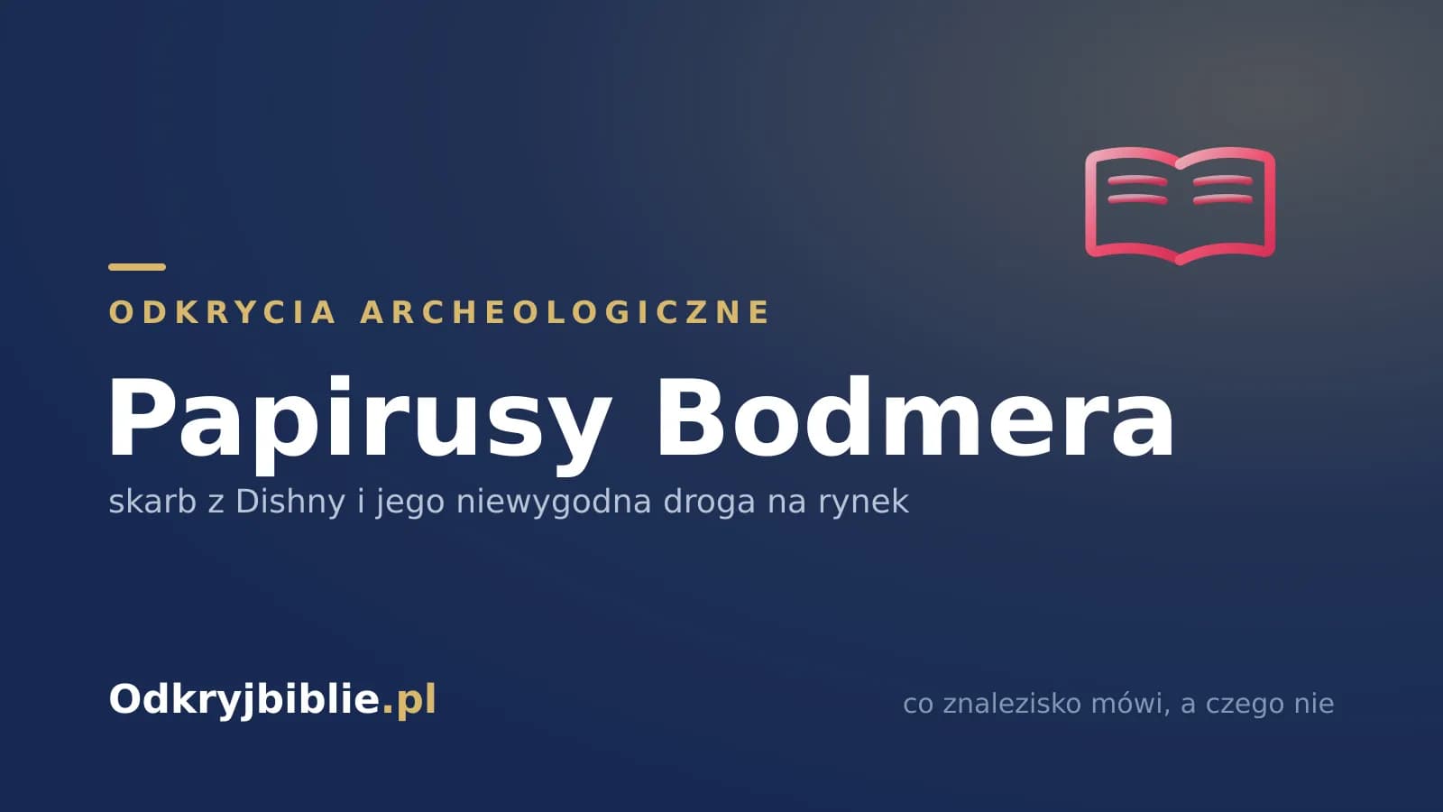 Papirusy Bodmera — skarb z Dishny i jego niewygodna droga na rynek