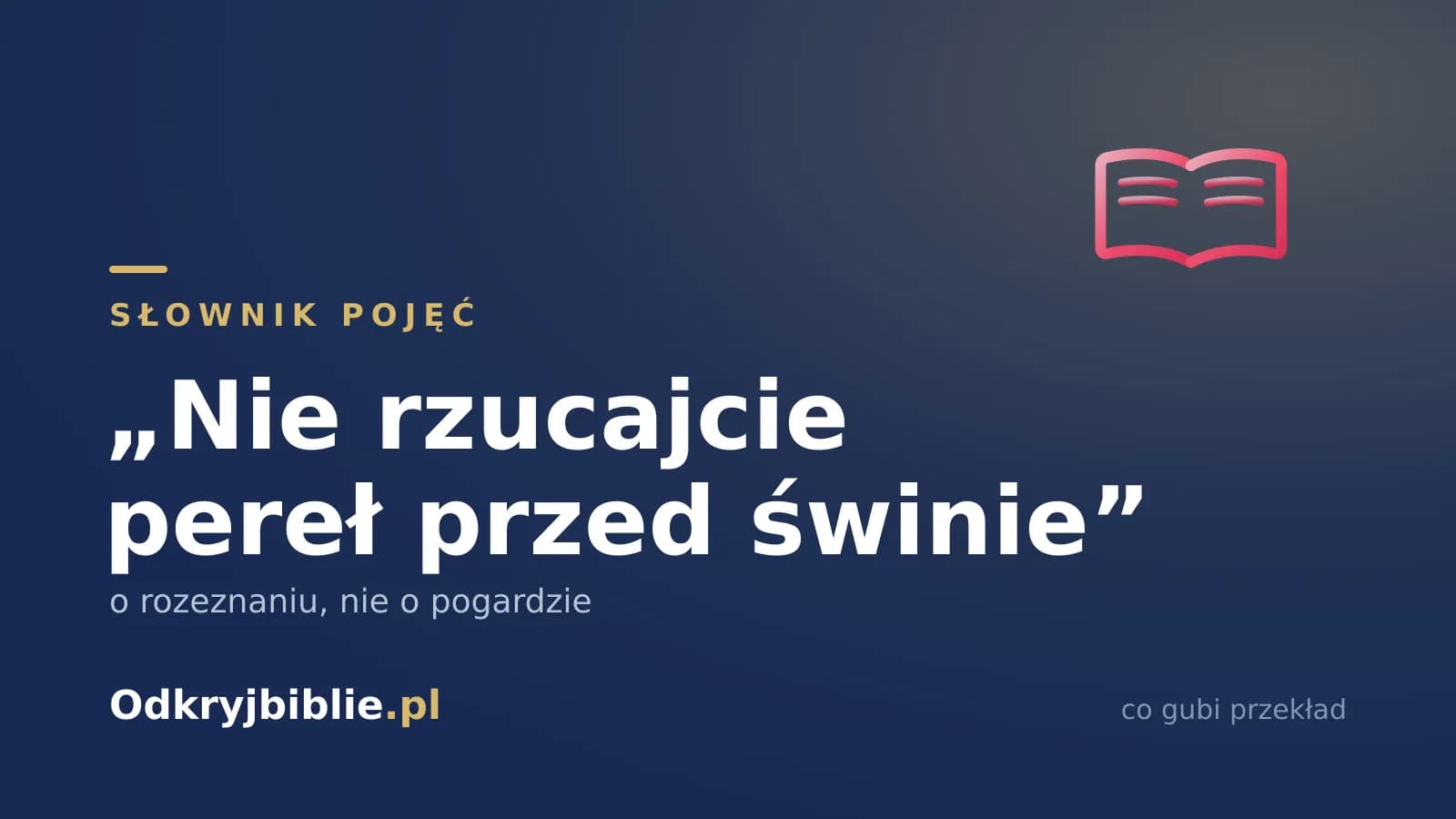 „Nie rzucajcie pereł przed świnie” — o rozeznaniu, nie o pogardzie