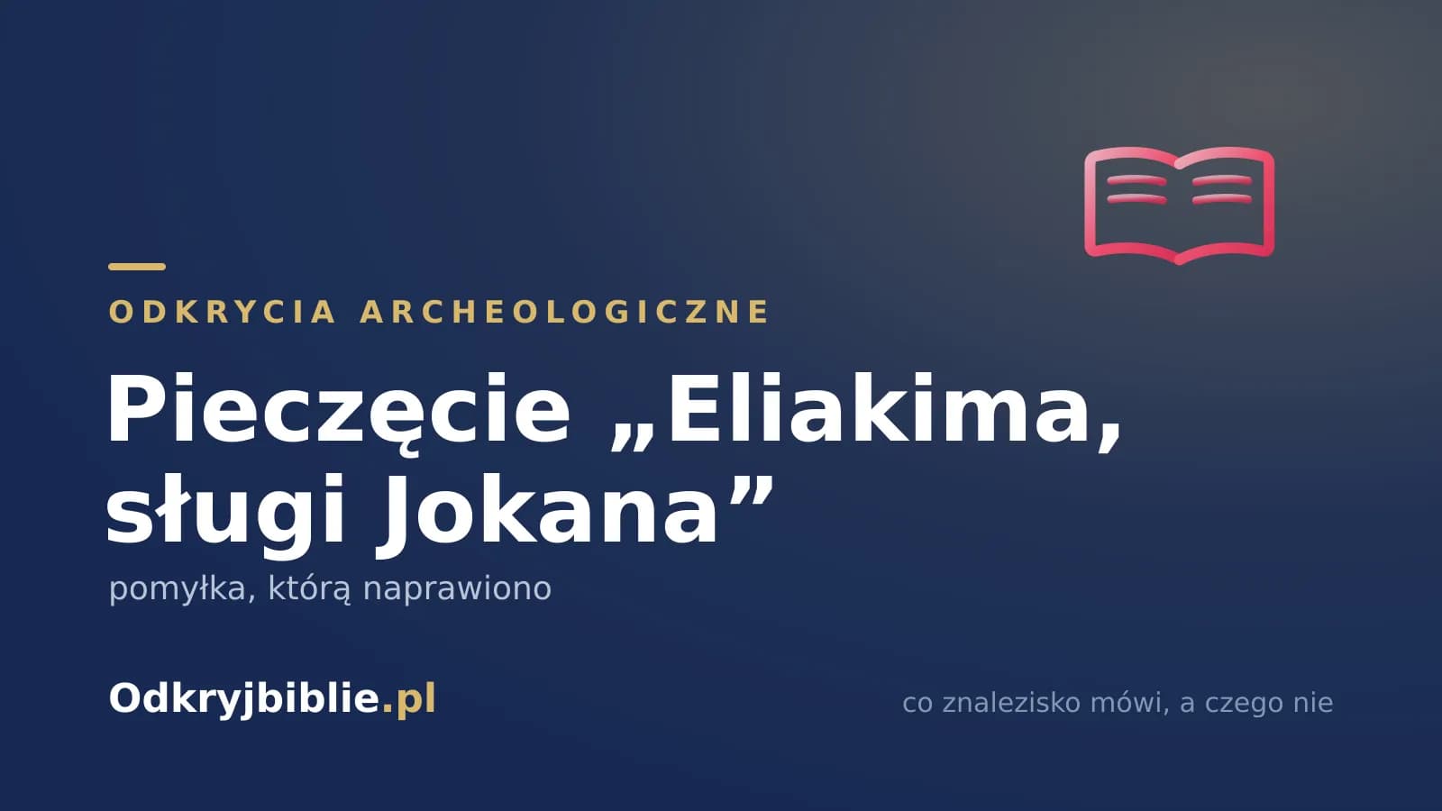Pieczęcie „Eliakima, sługi Jokana” — pomyłka, którą naprawiono