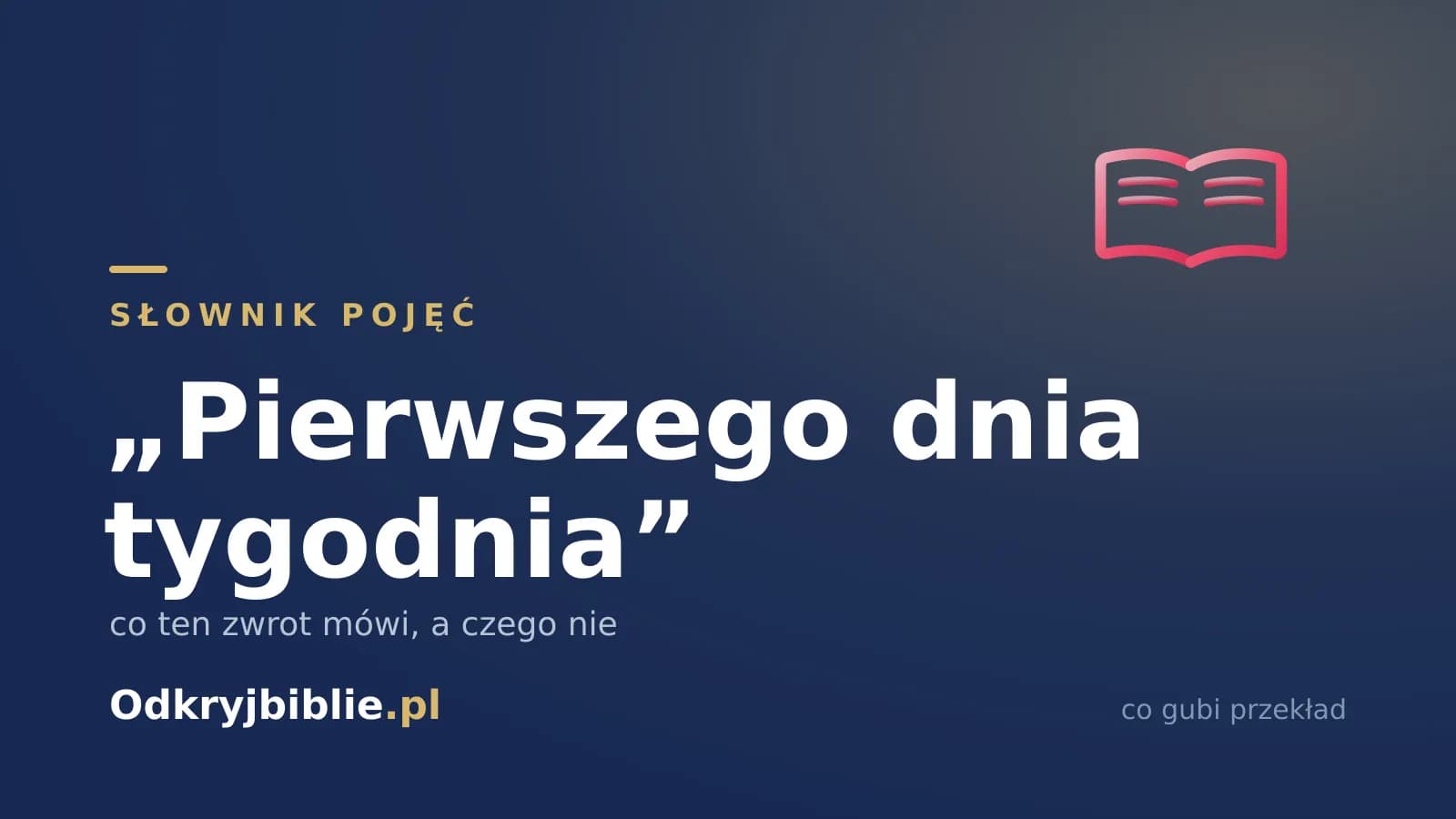 „Pierwszego dnia tygodnia” — co ten zwrot mówi, a czego nie