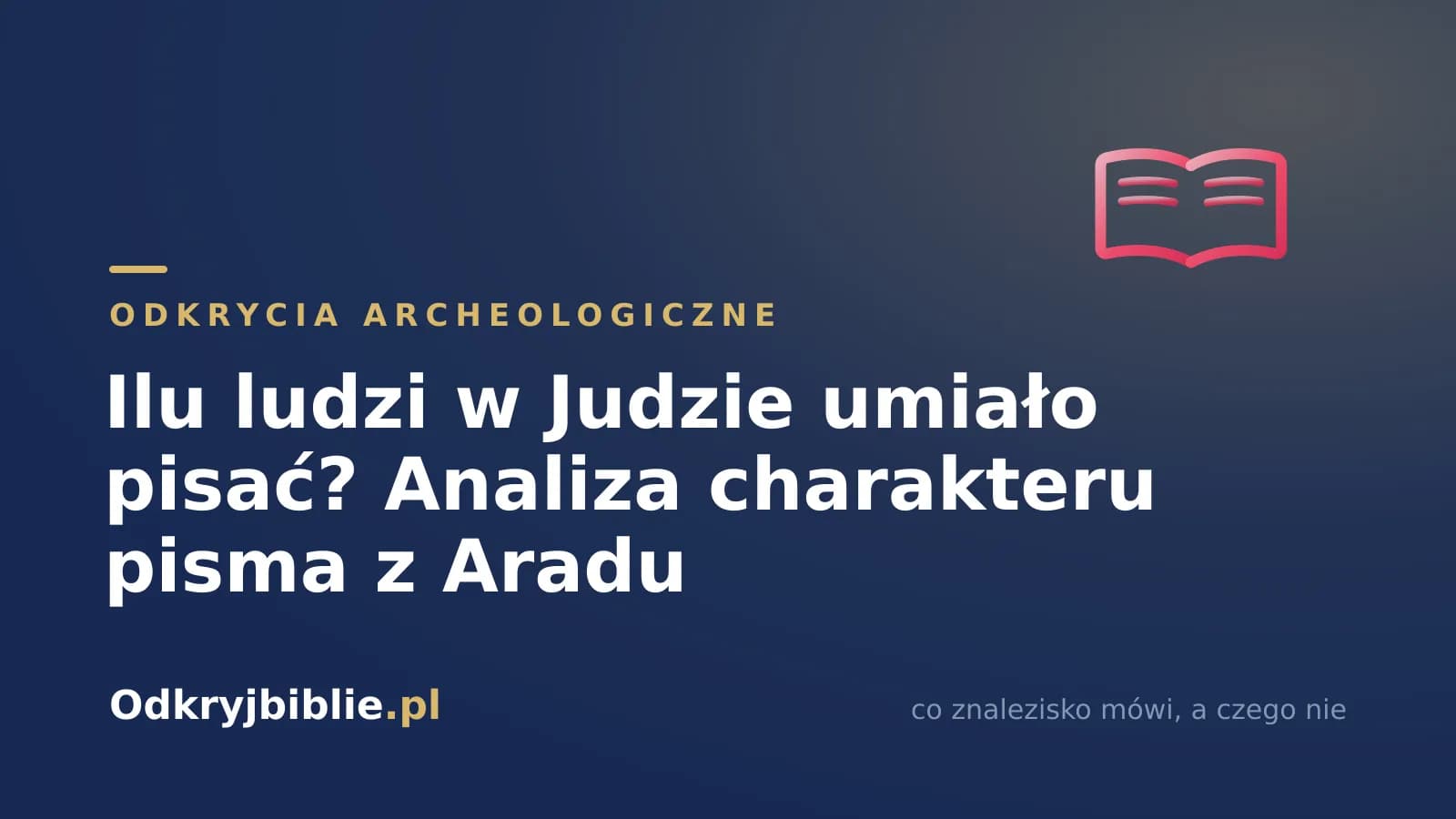 Ostraka z Aradu – ilu ludzi w Judzie pisało?