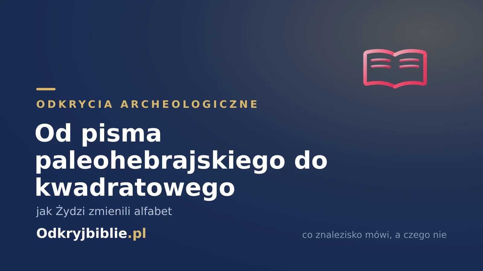 Od pisma paleohebrajskiego do kwadratowego — jak Żydzi zmienili alfabet
