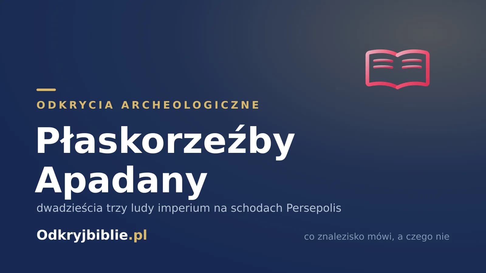 Płaskorzeźby Apadany — dwadzieścia trzy ludy imperium na schodach Persepolis