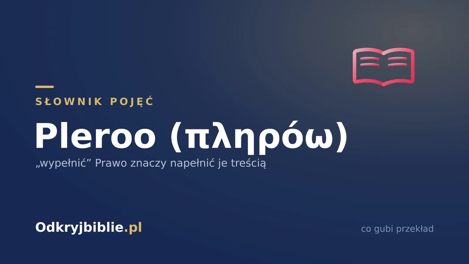 Pleroo (πληρόω) — „wypełnić” Prawo znaczy napełnić je treścią