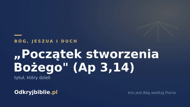 „Początek stworzenia Bożego” (Ap 3,14) — tytuł, który dzieli