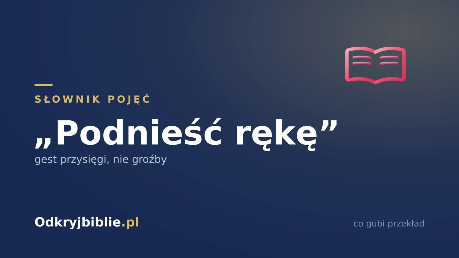„Podnieść rękę” — gest przysięgi, nie groźby