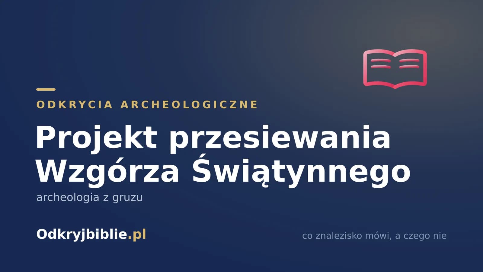 Projekt przesiewania Wzgórza Świątynnego — archeologia z gruzu