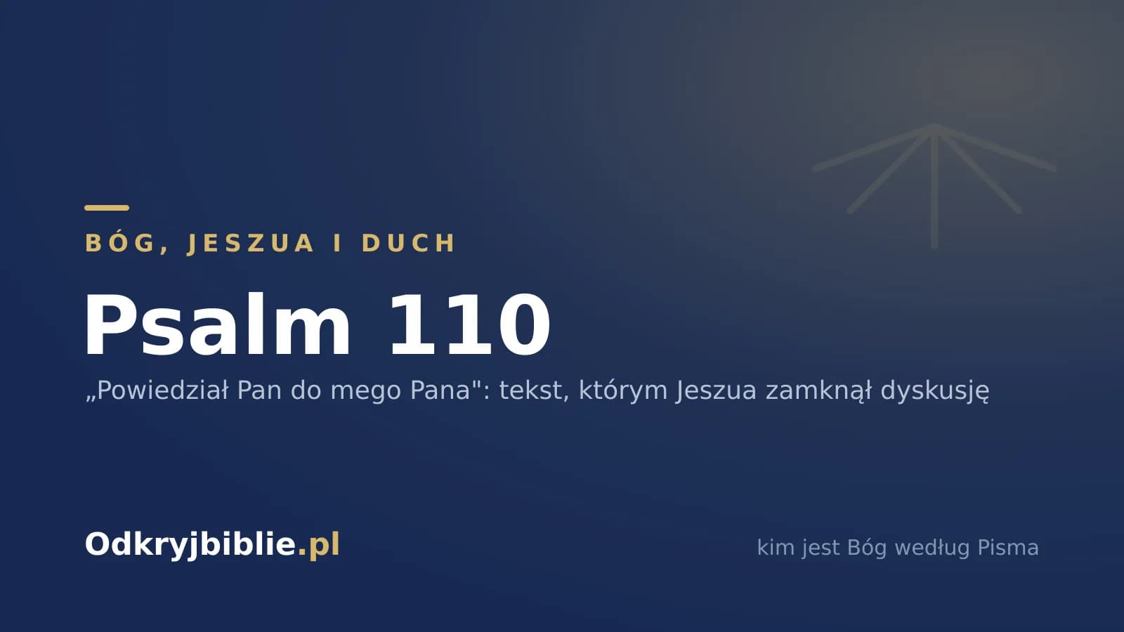 Psalm 110 — „Powiedział Pan do mego Pana”: tekst, którym Jeszua zamknął dyskusję