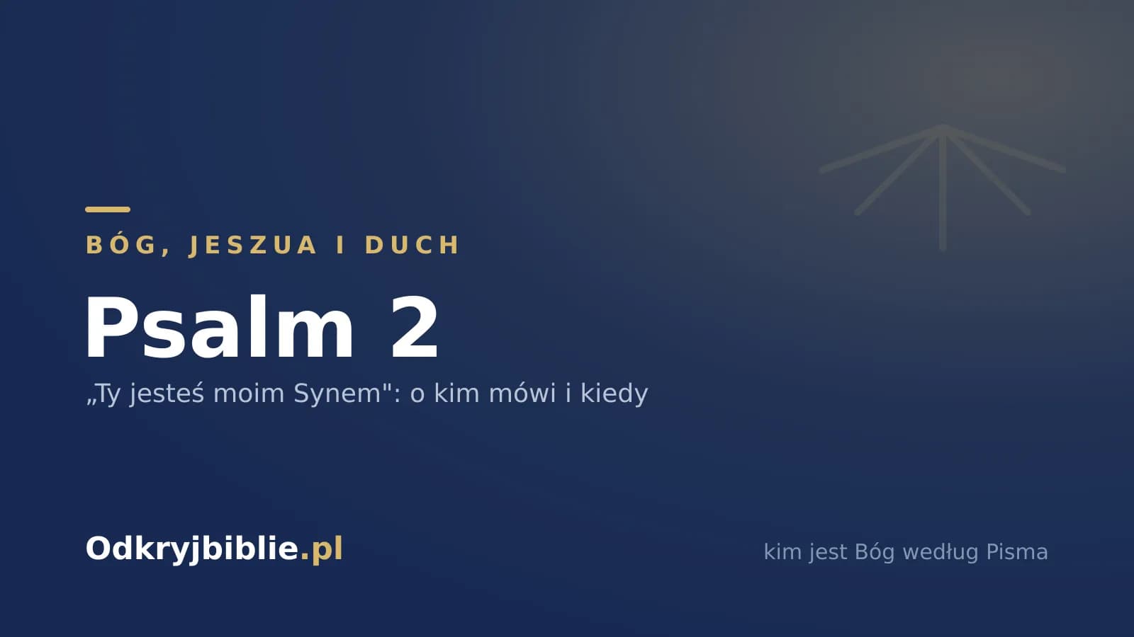 Psalm 2 — „Ty jesteś moim Synem”: o kim mówi i kiedy