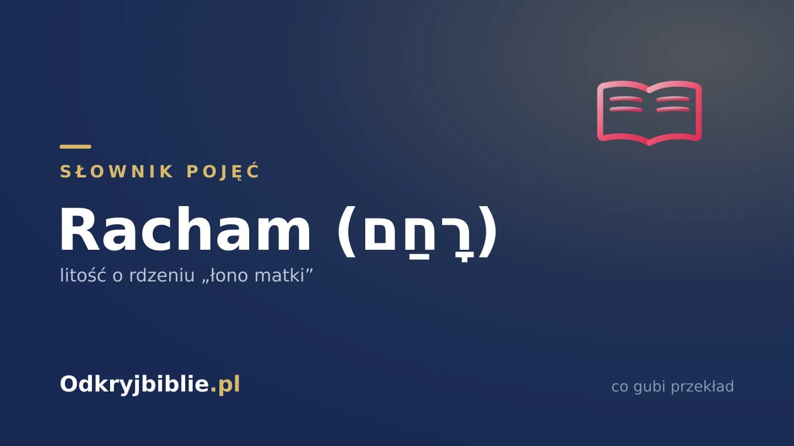 Racham (רָחַם) — litość o rdzeniu „łono matki”