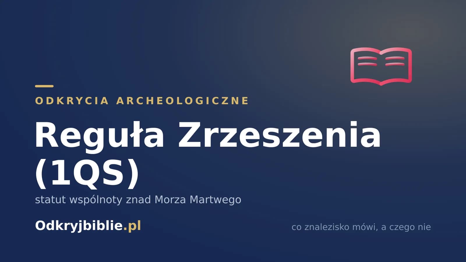 Reguła Zrzeszenia (1QS) — statut wspólnoty znad Morza Martwego