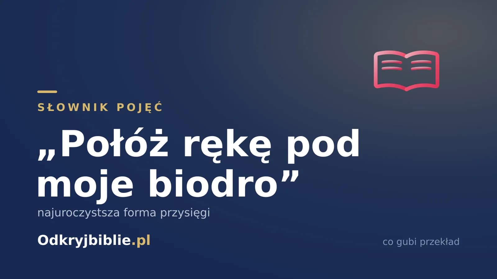 „Połóż rękę pod moje biodro” — najuroczystsza forma przysięgi
