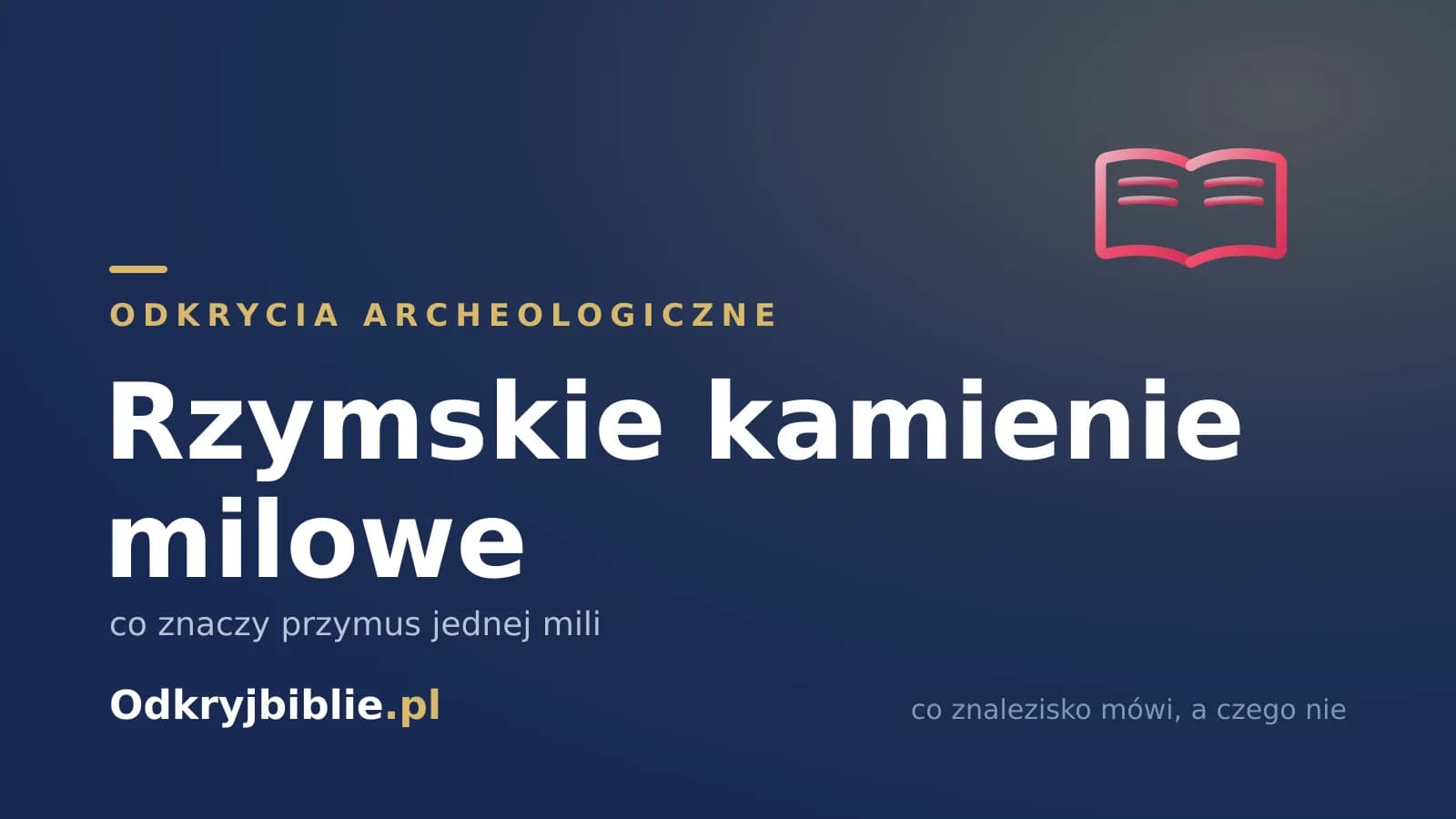 Rzymskie kamienie milowe — co znaczy przymus jednej mili