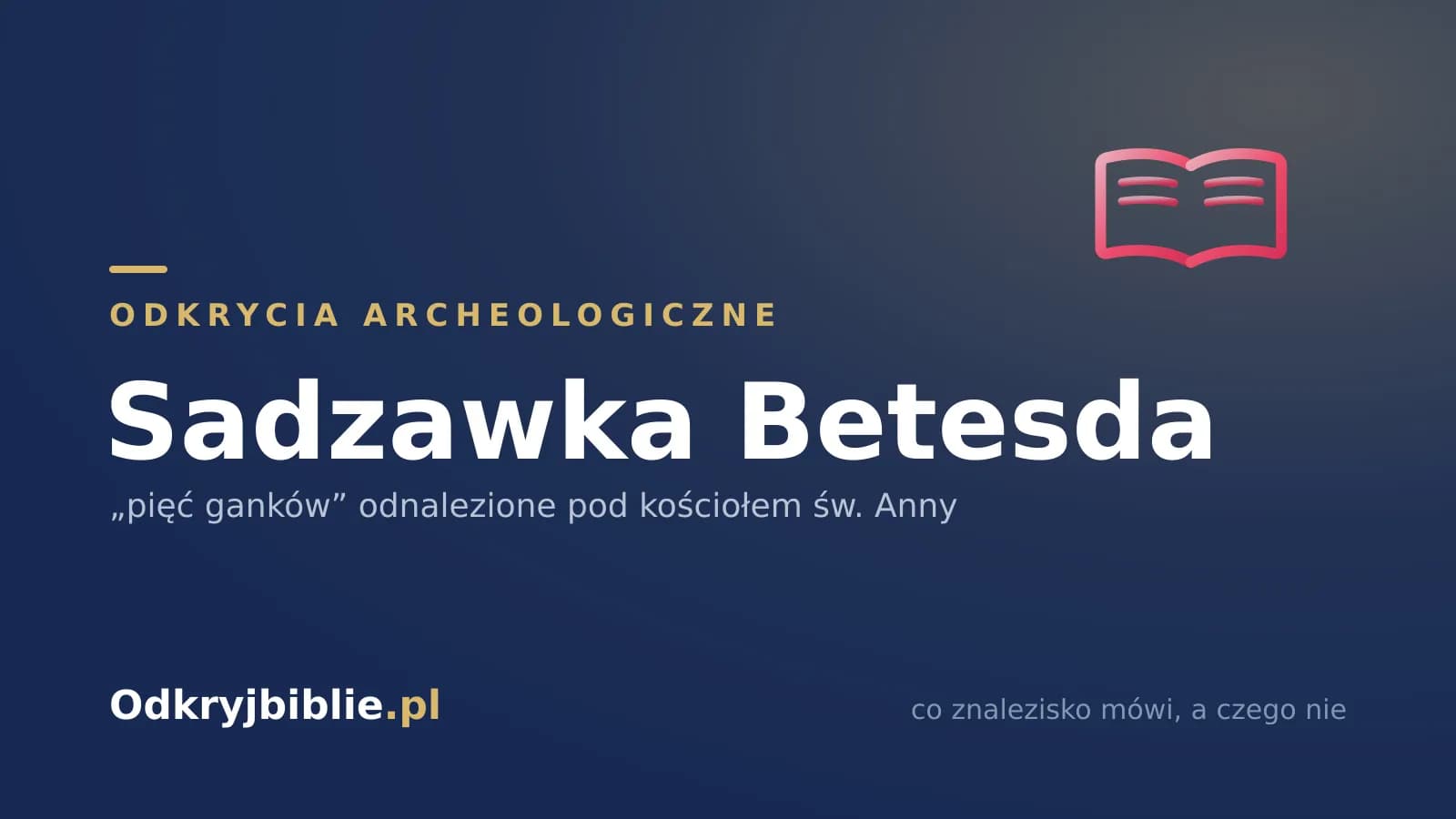 Sadzawka Betesda — „pięć ganków” odnalezione pod kościołem św. Anny