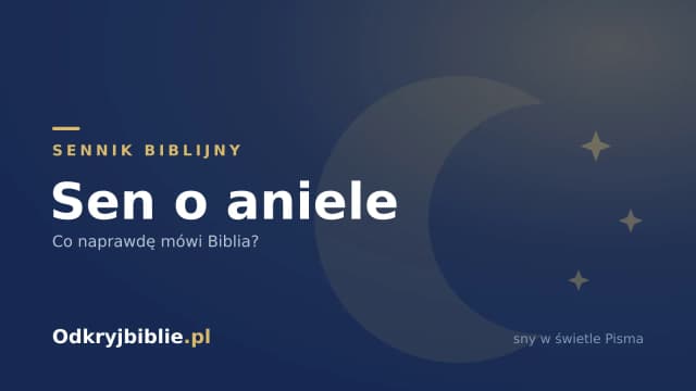 Sen o aniele — co naprawdę mówi Biblia?