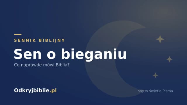 Sen o bieganiu — co naprawdę mówi Biblia?