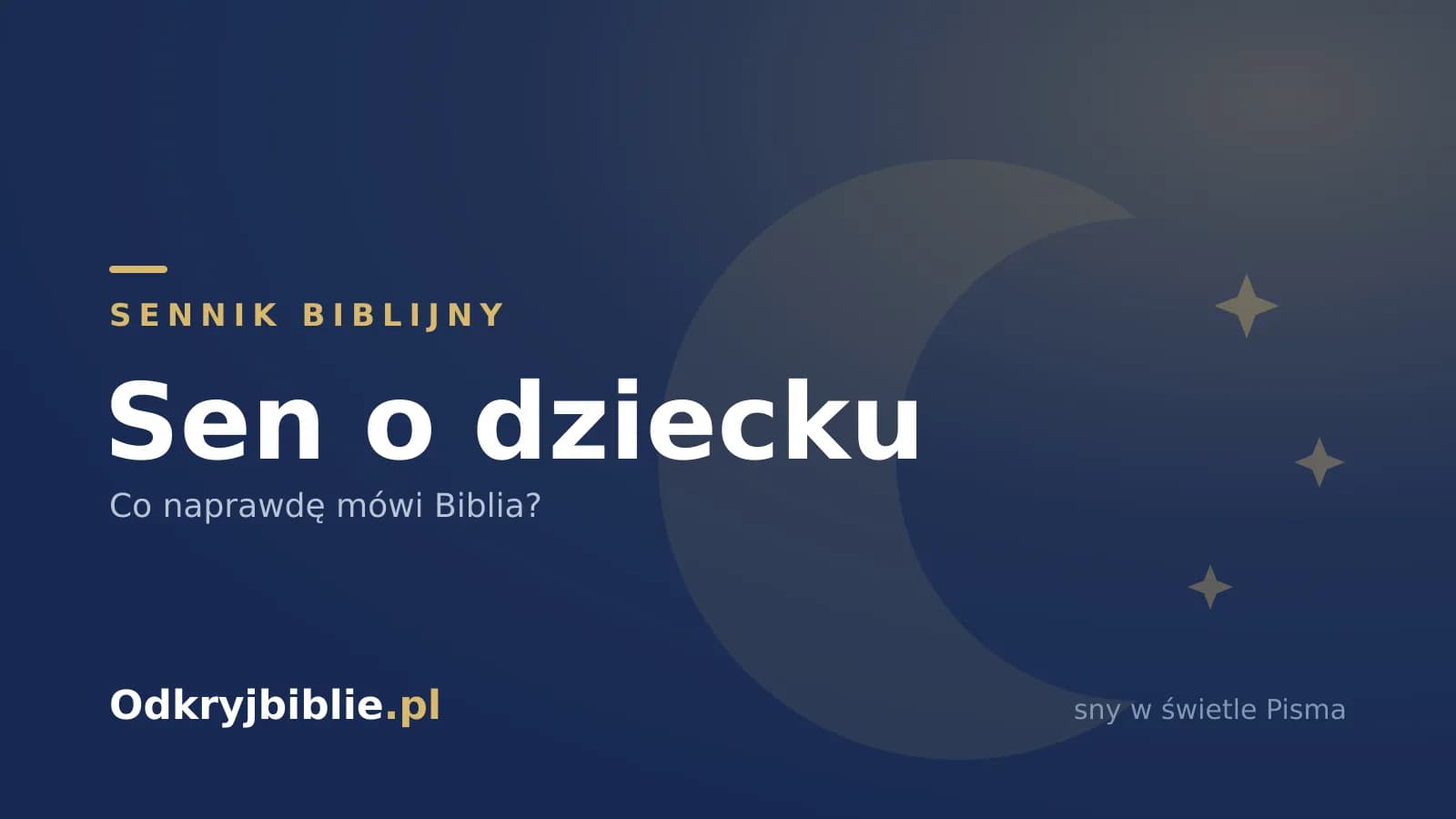 Sen o dziecku — co naprawdę mówi Biblia?