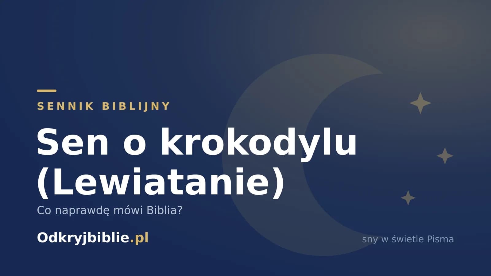 Sen o krokodylu (Lewiatanie) — co naprawdę mówi Biblia?