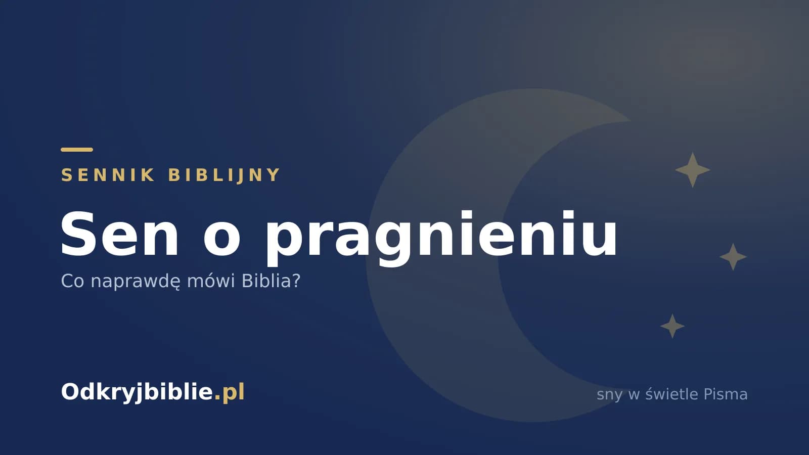 Sen o pragnieniu — co naprawdę mówi Biblia?