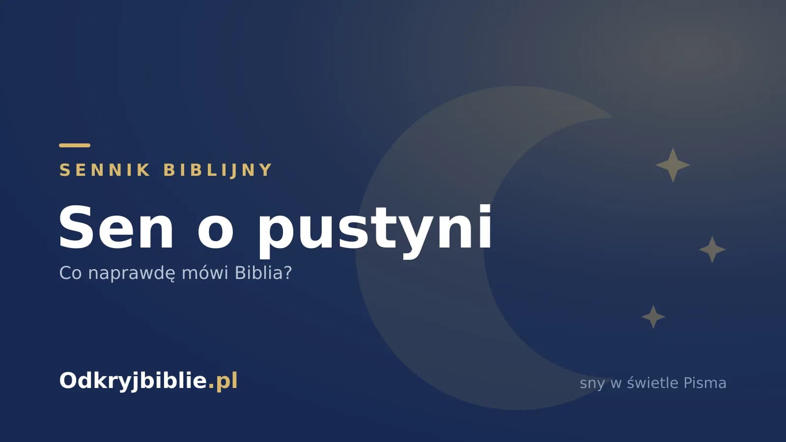 Sen o pustyni — co naprawdę mówi Biblia?