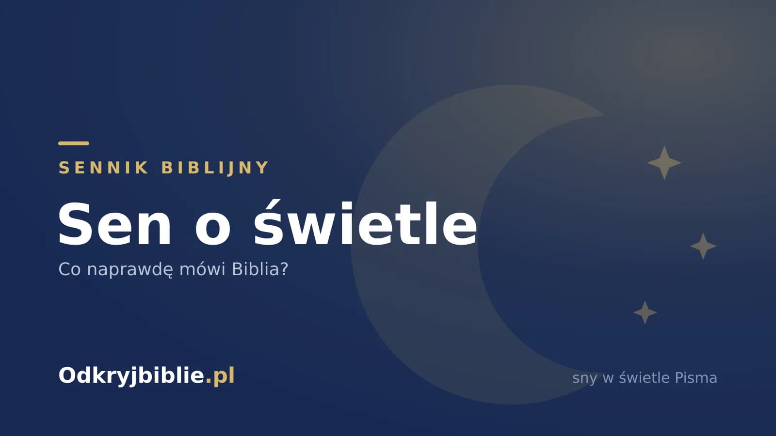 Sen o świetle — co naprawdę mówi Biblia?