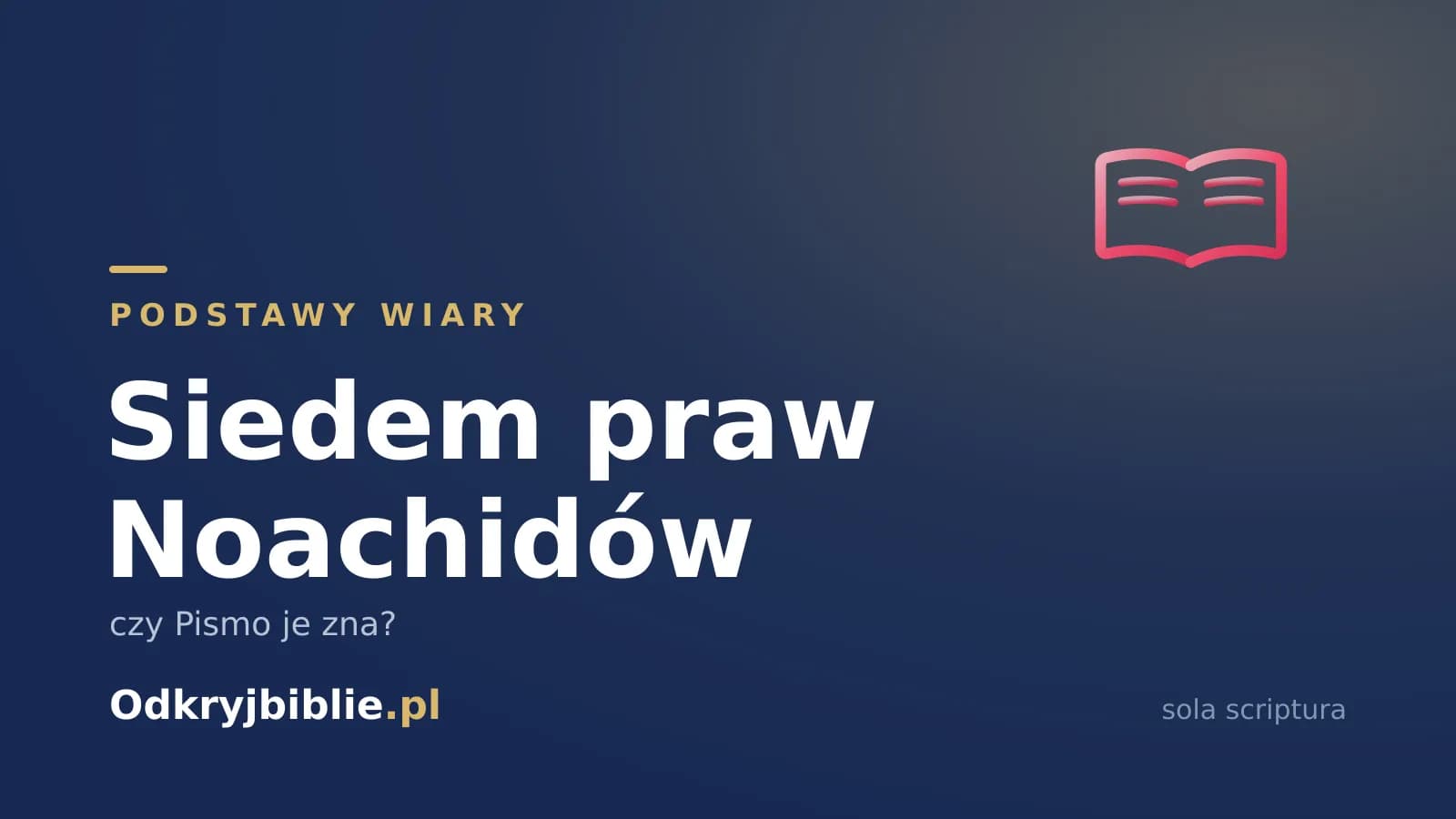 Siedem praw Noachidów — czy Pismo je zna?
