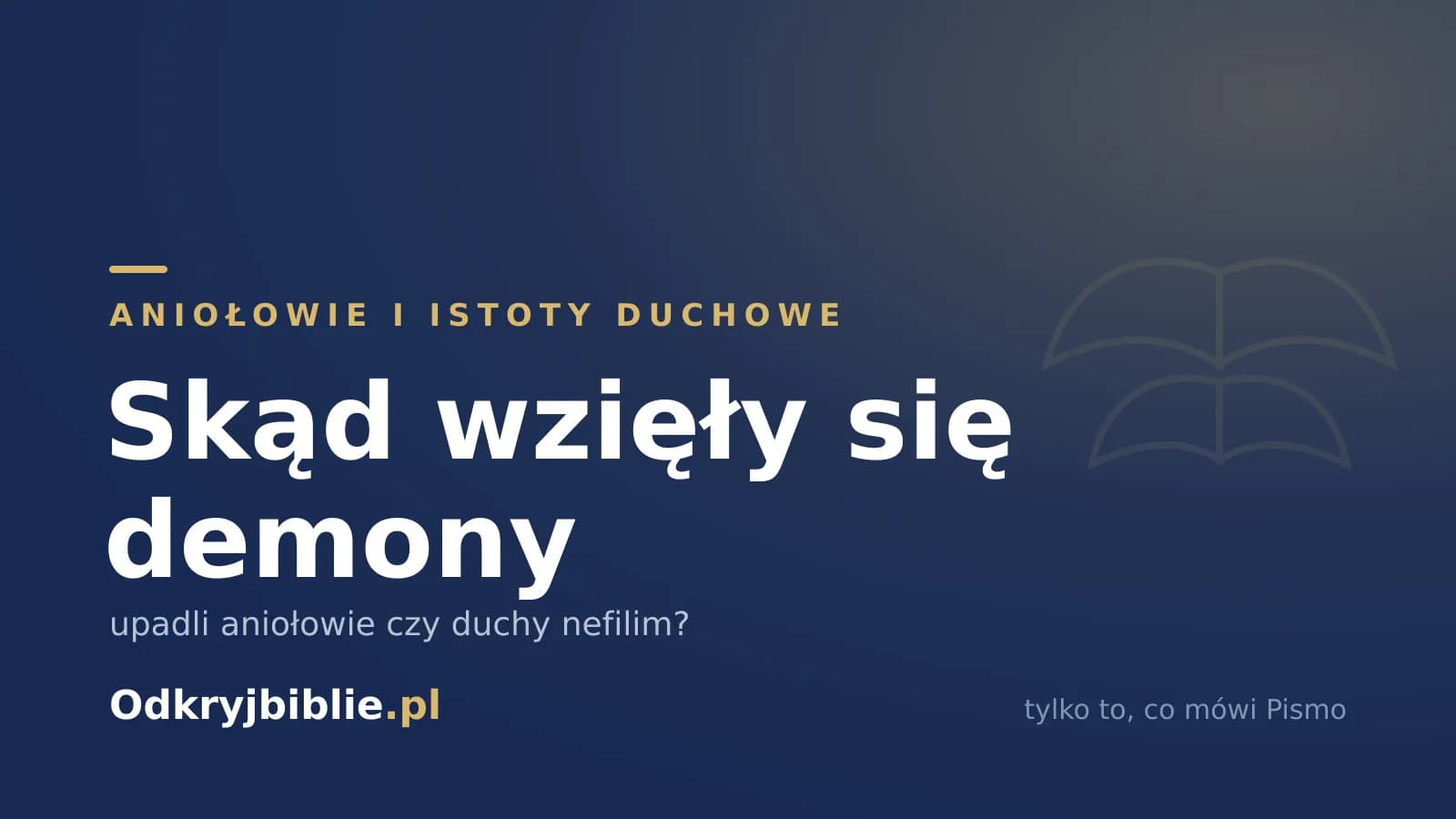 Skąd wzięły się demony — upadli aniołowie czy duchy nefilim?