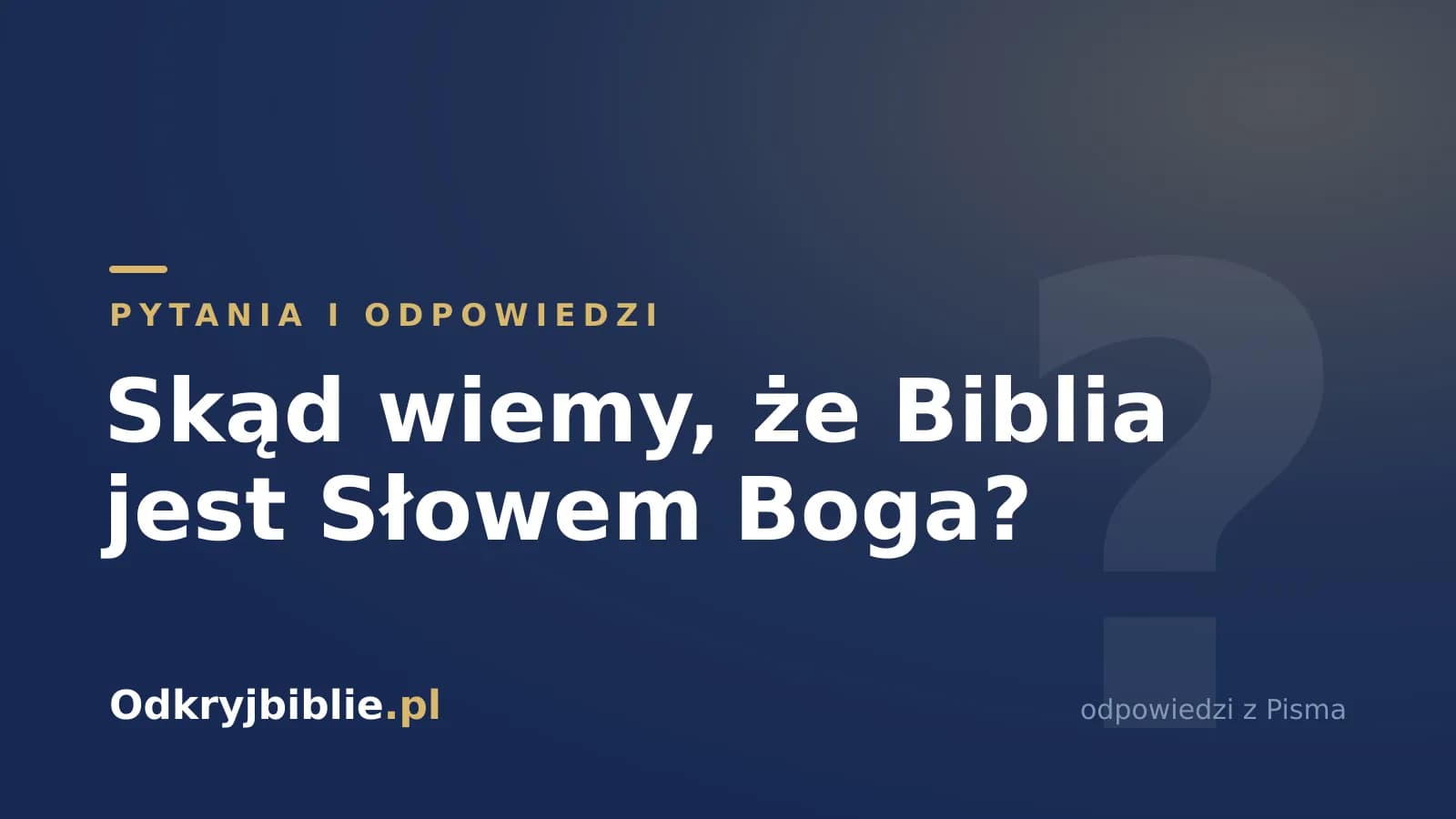 Skąd wiemy, że Biblia jest Słowem Boga?