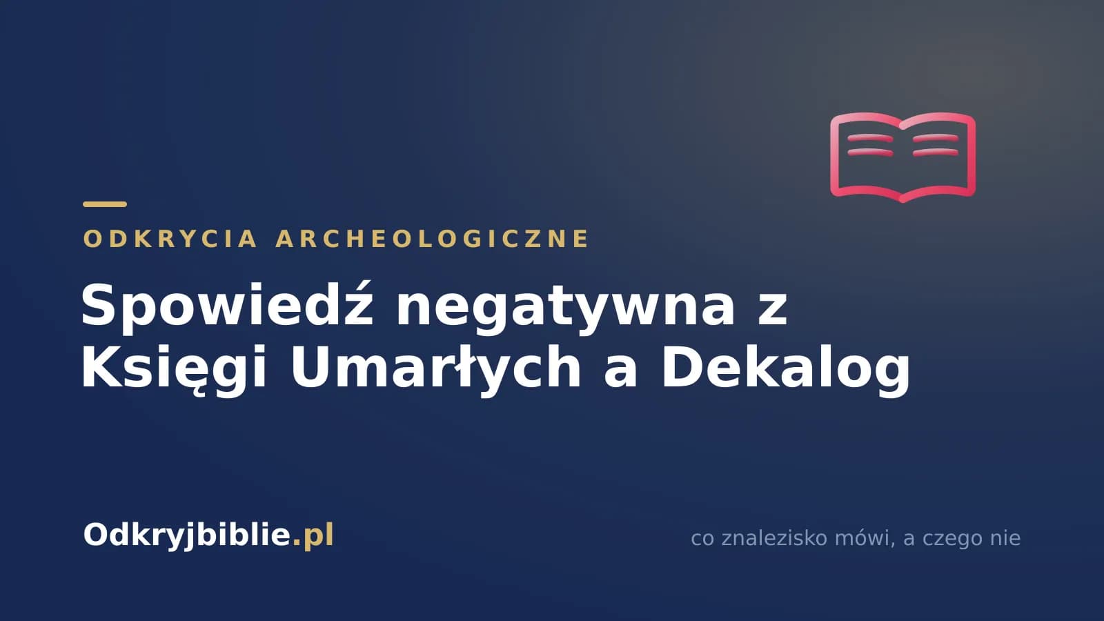 Spowiedź negatywna z Księgi Umarłych a Dekalog