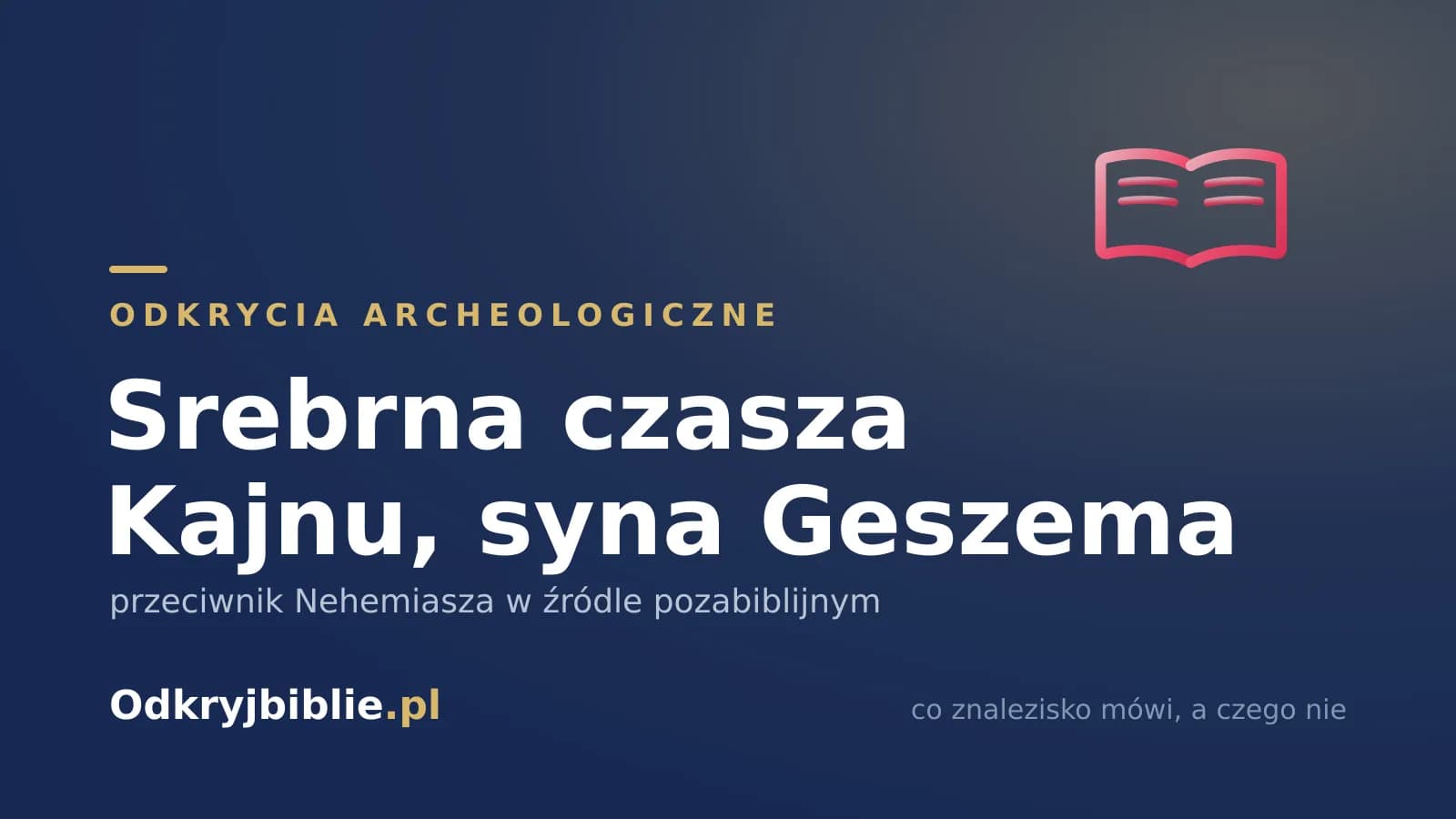 Srebrna czasza Kajnu, syna Geszema — przeciwnik Nehemiasza w źródle pozabiblijnym