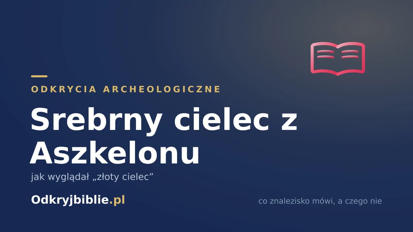Srebrny cielec z Aszkelonu — jak wyglądał „złoty cielec”