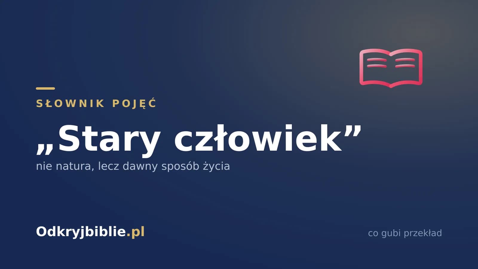 „Stary człowiek” — nie natura, lecz dawny sposób życia