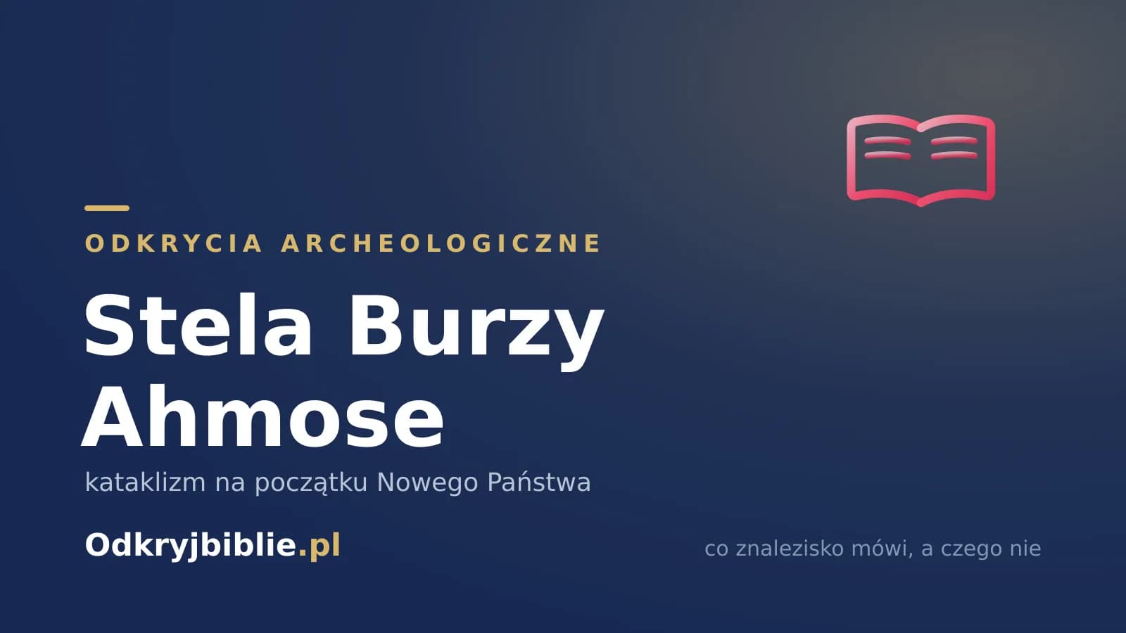 Stela Burzy Ahmose — kataklizm na początku Nowego Państwa