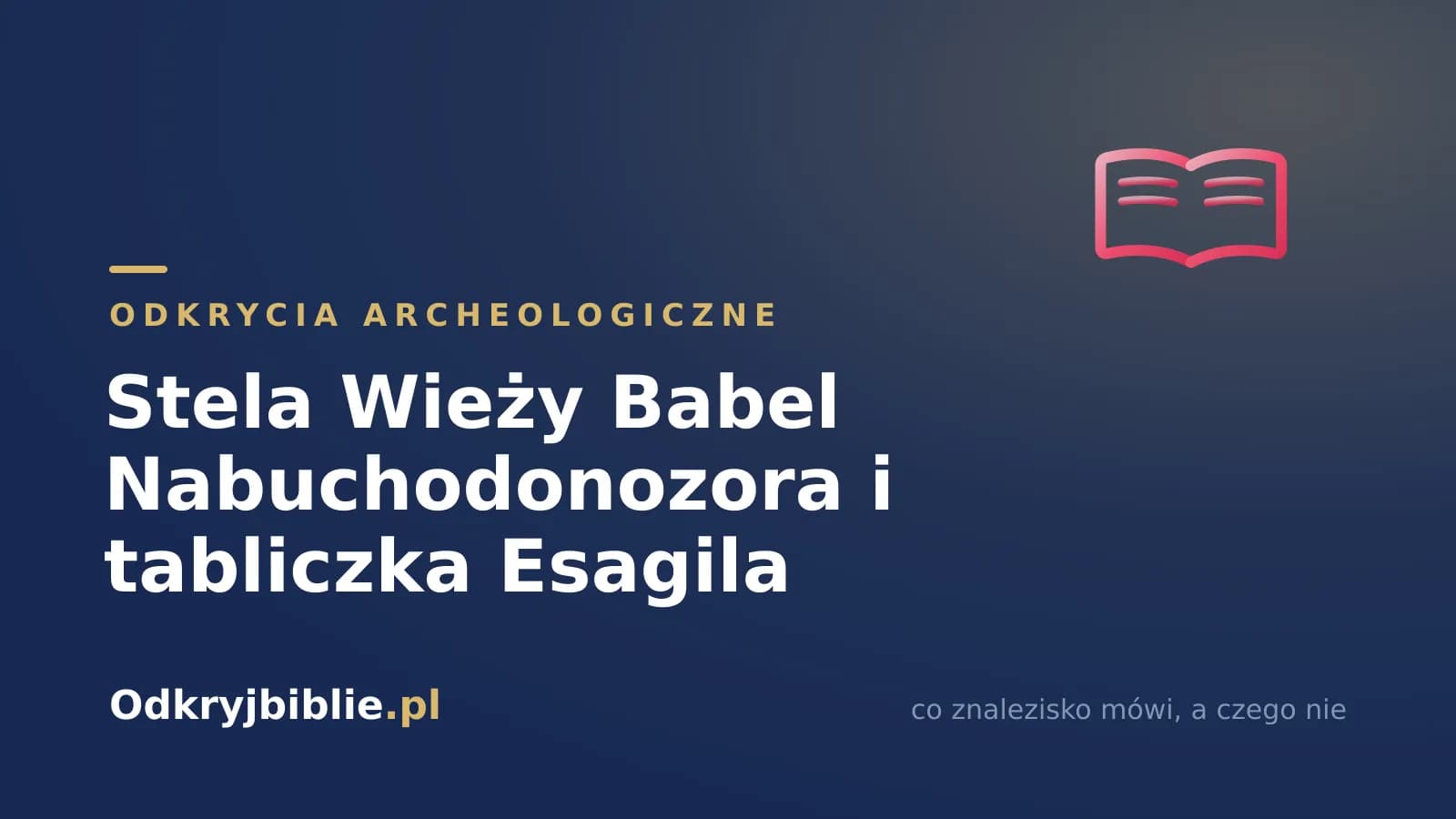 Stela Wieży Babel Nabuchodonozora i tabliczka Esagila