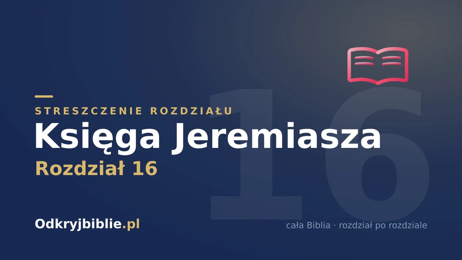 Księga Jeremiasza 16 — streszczenie rozdziału