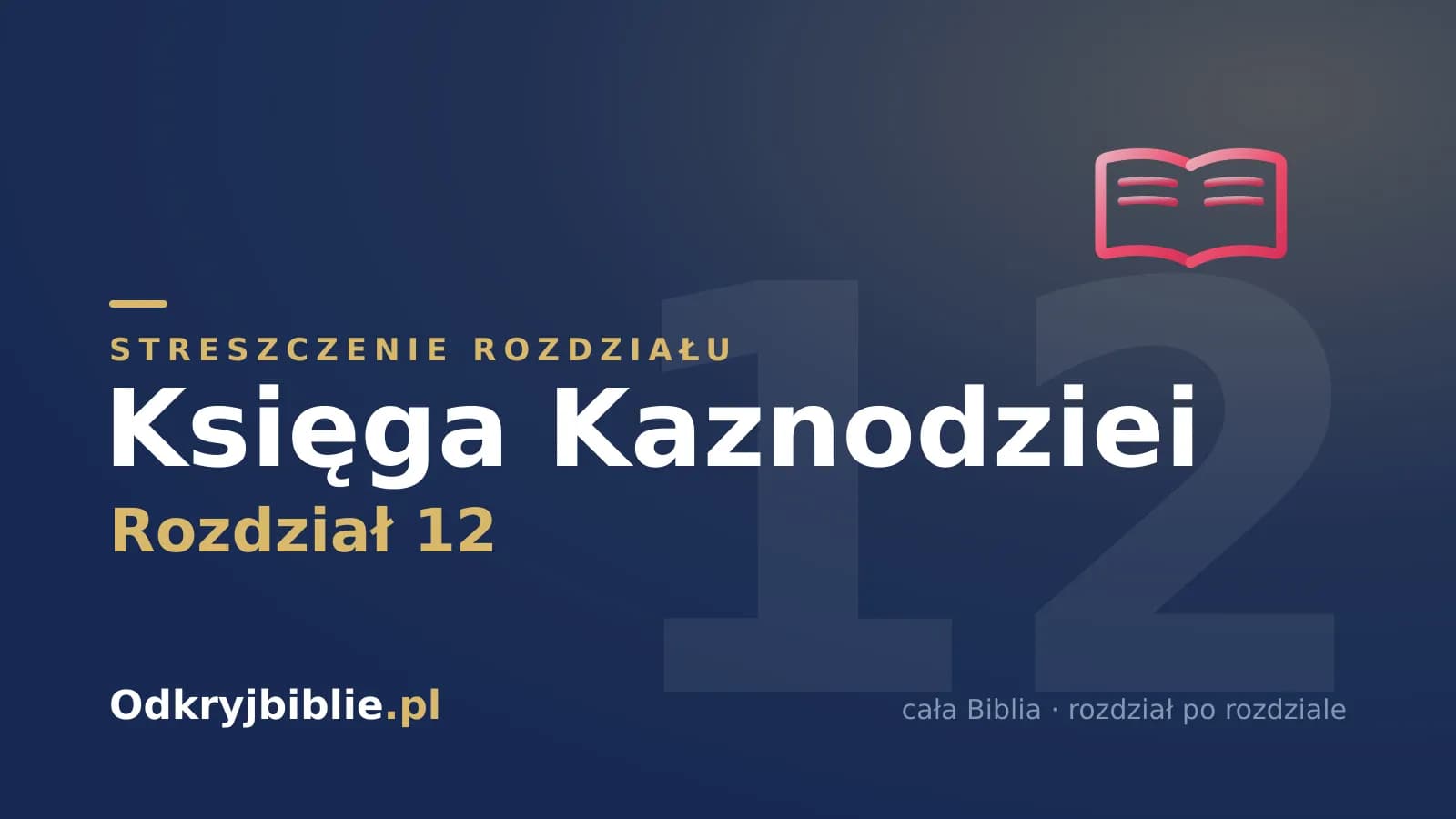 Księga Kaznodziei 12 — streszczenie rozdziału